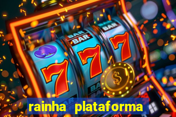 rainha plataforma de jogos